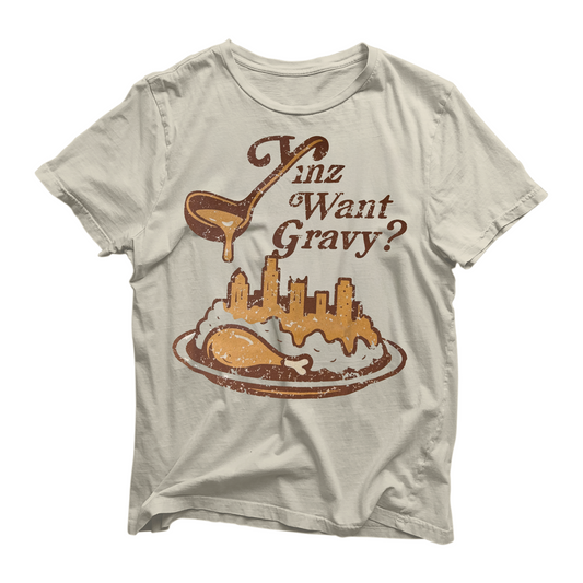 Yinz Want Gravy? Tee